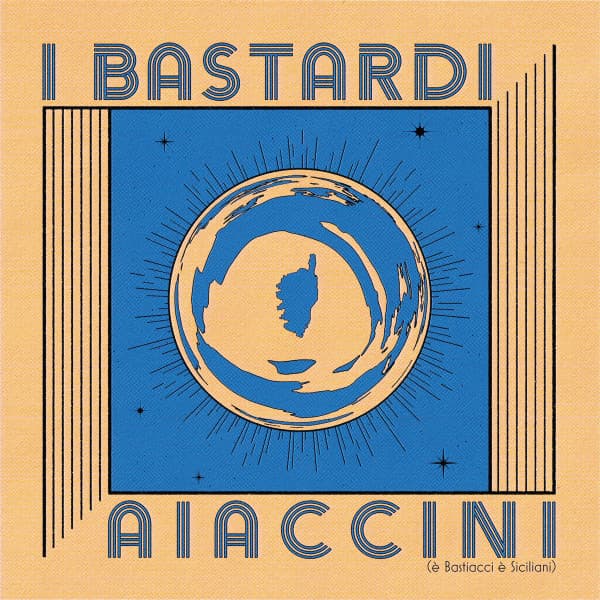 I Bastardi Aiaccini (È Bastiacci, È Siciliani)