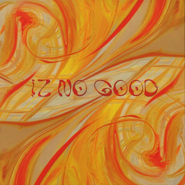 Iz No Good Ep