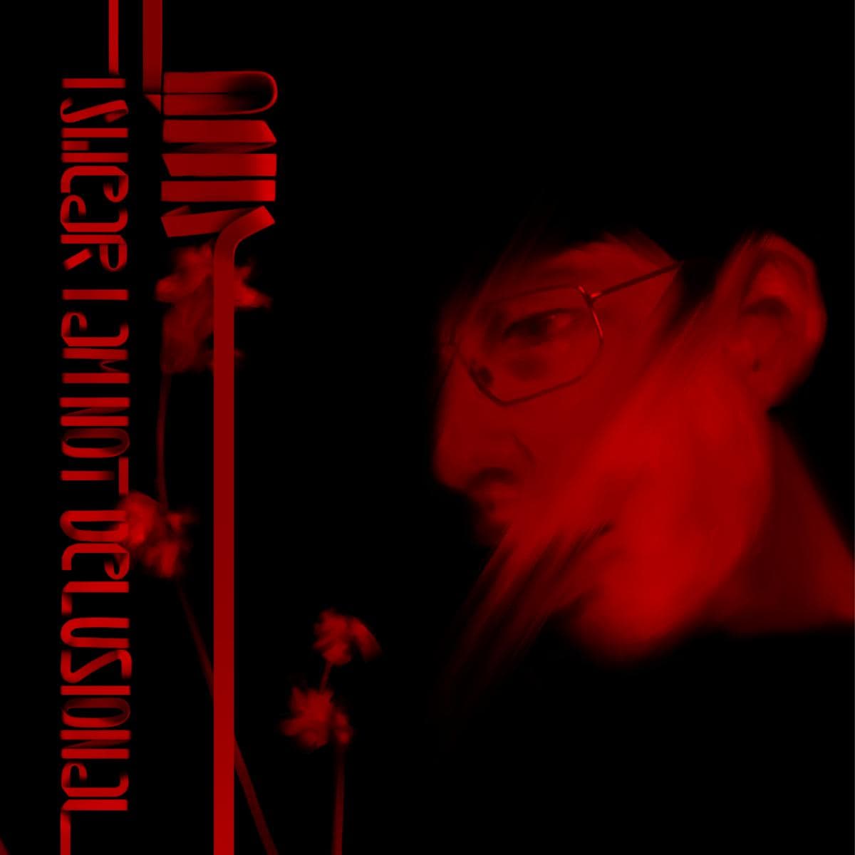 I Swear I'm Not Delusional