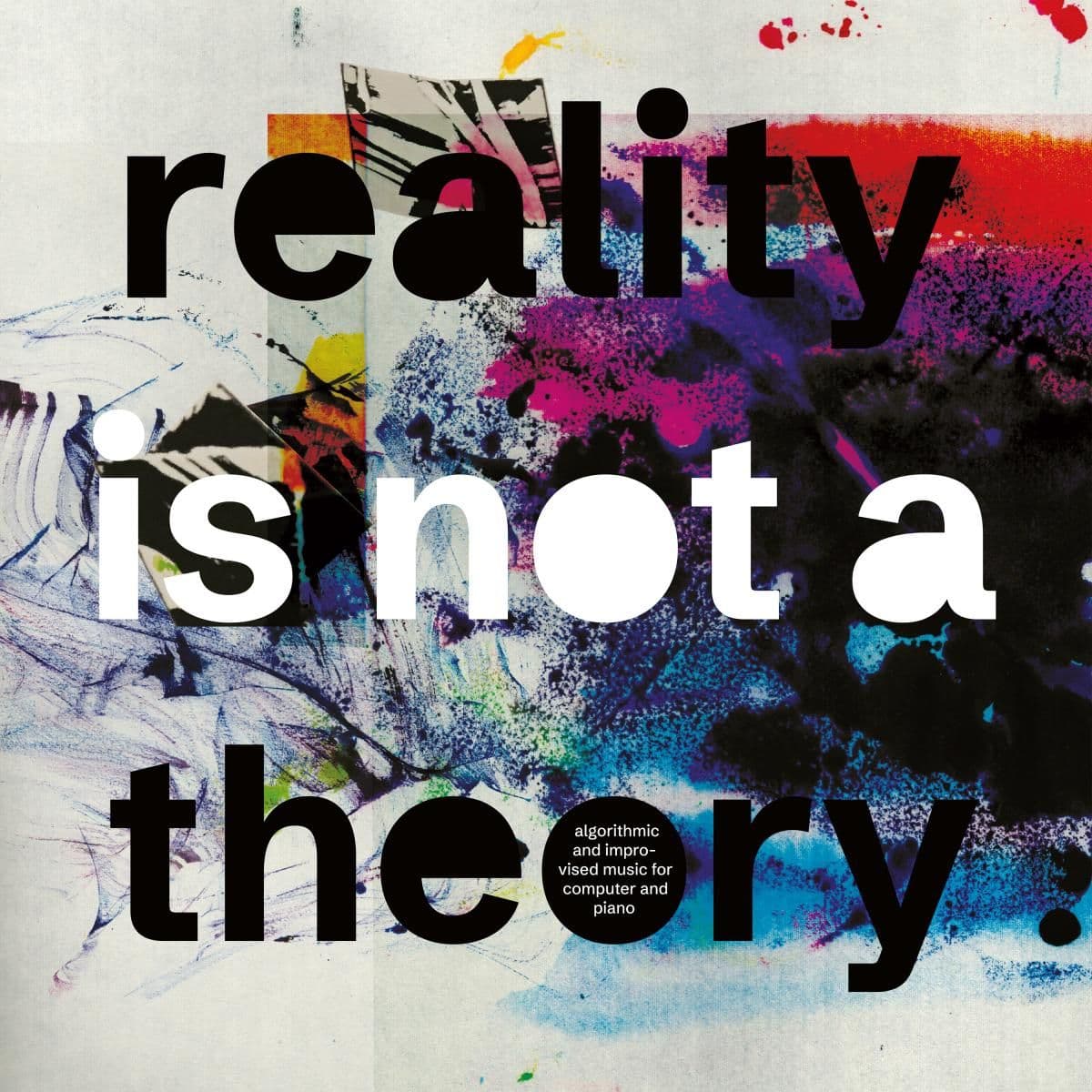 Reality Is Not A Theory LP