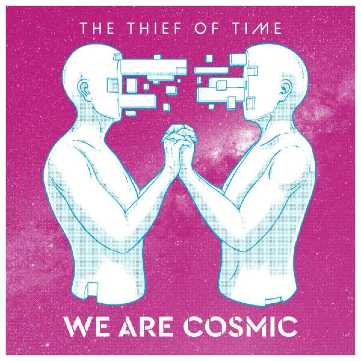 THE THIEF OF TIME - WE ARE COSMIC EP